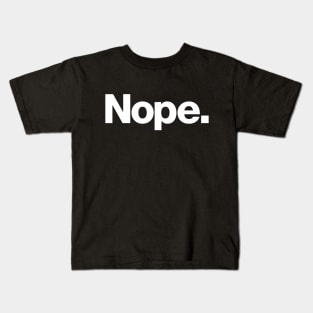 Nope. Kids T-Shirt